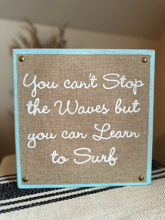 “You Can’t Stop the Waves” Wooden Sign